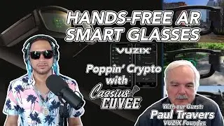 Vuzix Smart Glasses Augmented Reality | Poppin Crypto with Cassius Cuvée