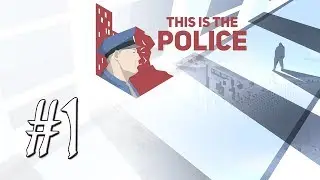 Прохождение This is the Police - Часть #1