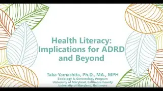 Health Literacy: Implications for ADRD and Beyond
