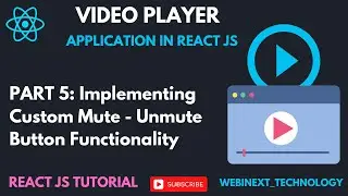 #61 | Part 5 | 🔇🎥 Custom Mute - Unmute Button Functionality in React | Video Player App in React JS