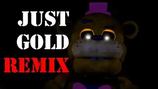 [FNAF]  Just Gold Remix Wip By @APAngryPiggy