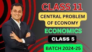 L5 | Introduction to Microeconomics  | Central problem of economy | Dheeraj sir
