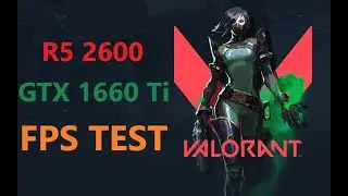 VALORANT FPS TEST Ryzen 5 2600 - GTX 1660 Ti - ULTRA SETTINGS