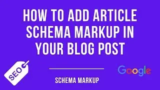 How To Add Article Schema Markup In Your Blog Post
