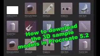 How to import the sample 3D models into Procreate 5.2