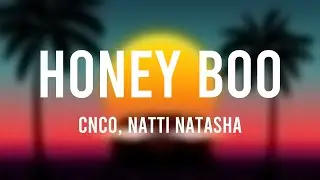 Honey Boo - CNCO, Natti Natasha (Lyrics)