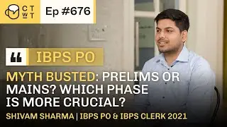 CTwT E676 - IBPS PO 2021 Topper Shivam Sharma | IBPS Clerk 