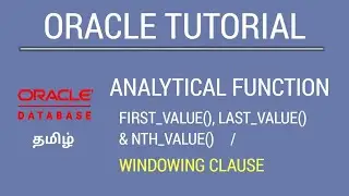 Oracle Analytical Function - First_value, Last_value & Nth_value/Windowing Clause | Tamil