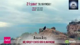 Hiç Birşey Eskisi Gibi Olmayacak - Atakan Ateş ( Teaser )