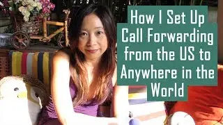 How I Set Up Call Forwarding From the US to Anywhere in the World