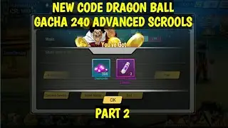 New Code + Gacha 240 Advanced Scrools Part 2