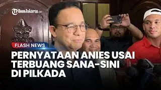 Pernyataan Anies Baswedan usai Terbuang Sana-sini di Pilkada: Allah Pasti Berikan yang Terbaik