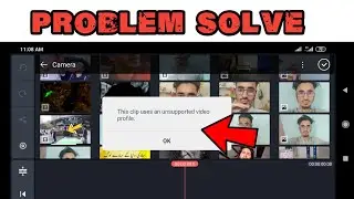 This Clip Uses And Unspported Profile |Problem Solve|