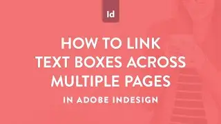 How to link text boxes across multiple pages for text overflow in Adobe InDesign