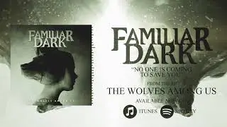 Familiar Dark- No One Is Coming To Save You