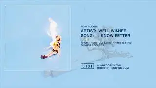Well Wisher "I Know Better" (Official Audio)