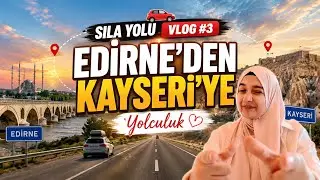 SILA YOLU VLOG #3 (Edirne’den Kayseri’ye yolculuk) Betusx50