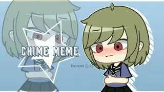 ♡ Chime meme | gacha club