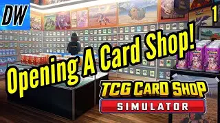 Opening My Own Card Shop! | TCG Card Shop Simulator (Part 1)