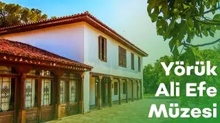 Yörük Ali Efe Evi Müzesi | Aydın