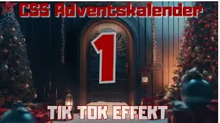 CSS Adventkalender #1 - Tik Tok Effekt