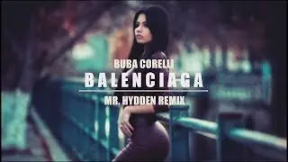 BUBA CORELLI - BALENCIAGA (MR. HYDDEN REMIX)