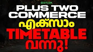 Exam Time Table വന്നു..! | Xylem Plus Two Commerce
