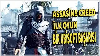 BİR EFSANENIN DOĞUŞU!! | UBİSOFT'UN BAŞARISI | ASSASİN'S CREED I NASIL BİR OYUN!? | İNCELEME