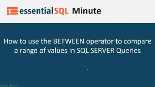 How to use the BETWEEN operator to compare a range of values in SQL SERVER Queries | Essential SQL