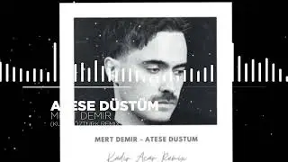 MERT DEMİR - ATEŞE DÜŞTÜM ( KUTAY ÖZTÜRK REMİX )