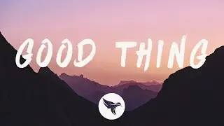 Zedd, Kehlani - Good Thing (Lyrics)