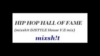HIP HOP HALL OF FAME (mixsh!t DJ STYLE house V ．Ｅ　MiX) -- mixsh!t