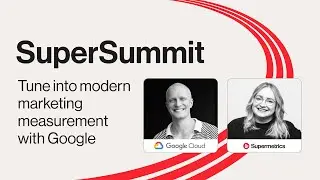 Modern marketing measurement with Supermetrics and Google Cloud | SuperSummit 2024