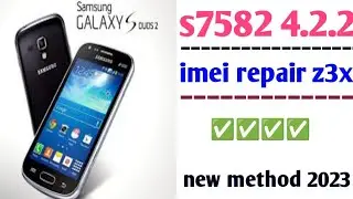 S7582 imei repair z3x || Samsung GT-S7582 imei repair new method 2023 ✅