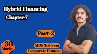 Hybrid Financing, Mbs 3rd Sem || Corporate finance, Chapter 7 (part-2)