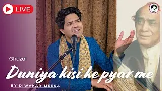 Duniya kisi ke pyar me | Ghazal | Diwakar Meena | Mehdi Hasan I Live