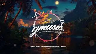 Ramsey - Lonely Night [Twister MoombahChill Remix]