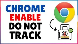 How to Activate Do Not Track in Chrome Browser | Stop Tracking Chrome Browser