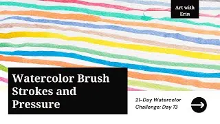 Brush Strokes and Pressure: Expand Your Technique | Beginner Watercolor Challenge Day 13