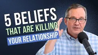 5 Beliefs That Are Killing Your Relationship