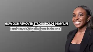 3 strongholds that God helped me break free from | MY TESTIMONY
