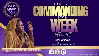 COMMANDING YOUR WEEK - Victory & Elevation | Pastor Ruth Hillary