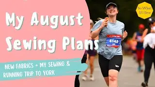 August Sewing Plans + A Fabric Buying Trip To York | So What If I Sew