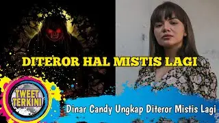 VIRAL! Dinar Candy Ungkapkan Dirinya Baru Baru Ini Diteror Hal Mistis Lagi