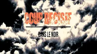 COUP DECISIF  - Dans le noir -