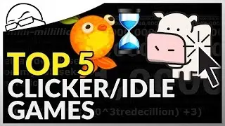 Top 5 Clicker Games! - or: Top 5 Idle Games! (Best Clicker Games)