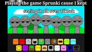 Playing the game Sprunki cause I kept seeing it all over Tiktok