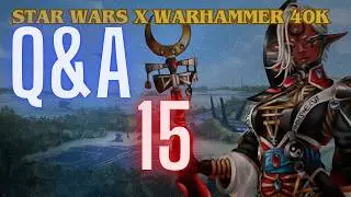 SW x WH40k | Q&A | 15