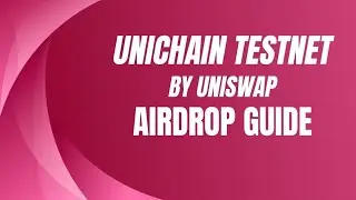 UNICHAIN TESTNET AIRDROP GUIDE | NO INVESTMENT