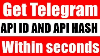 How get Telegram API id and API Hash within seconds||Pyrogrammers